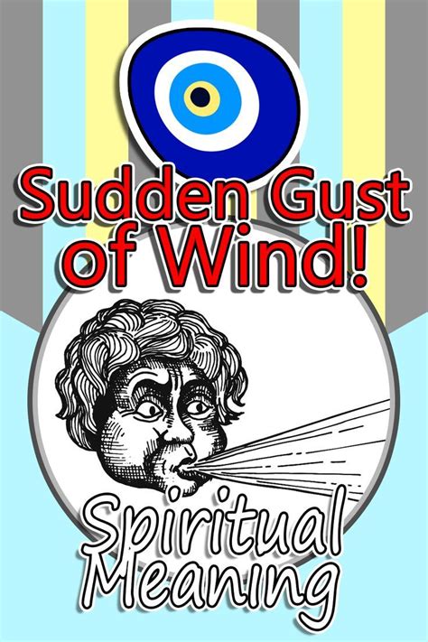 The wind blows where it wishes and you hear the sound of it, but do not know where it comes from and where it is going; so is everyone who is born of the Spirit. . Sudden gust of wind spiritual meaning